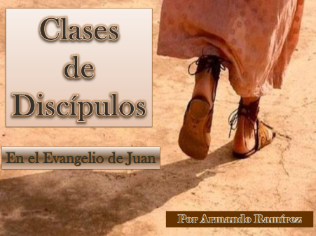 Clases de Discipulos en el Evangelio de Juan